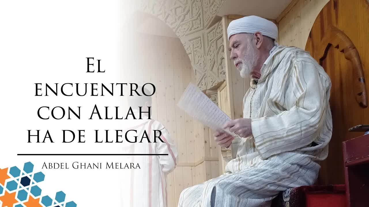 El encuentro con Allah ha de llegar