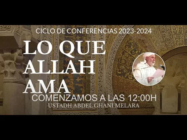 conferencia de Ustadh Abdel Ghani Melara, «Lo que Allah ama».
